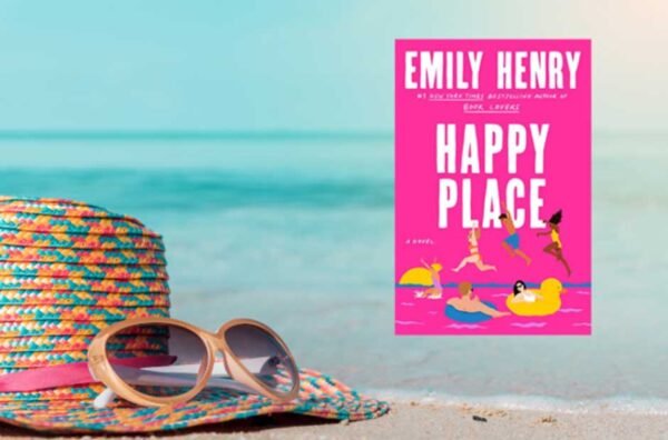 Finding the Real Home: An In-Depth Look at Happy Place by Emily Henry